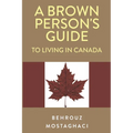 A Brown Person's Guide to Living in Canada - Paperback