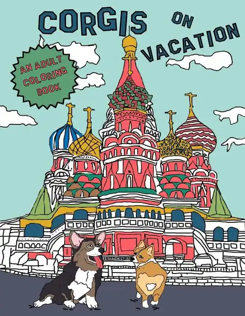 Corgis On Vacation: An Adult Coloring Book - Paperback