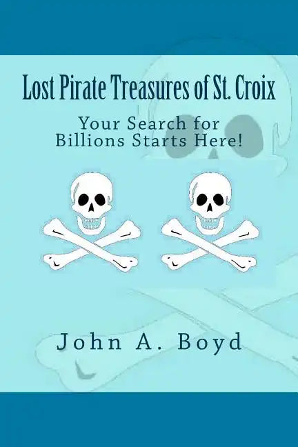 Lost Pirate Treasures of St. Croix - Paperback