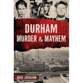 Durham Murder & Mayhem - Paperback