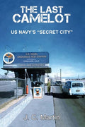The Last Camelot: US Navy's "Secret City" - Paperback