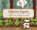 Detective Pugsley: Escape of the Cherry Tomatoes - Hardcover