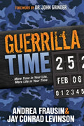 Guerrilla Time: More Time in Your Life, More Life in Your Time - Paperback