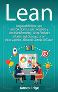 Lean: La guía definitiva para Lean Six Sigma, Lean Enterprise y Lean Manufacturing + Lean Analytics: la forma ágil de constr - Hardcover