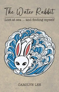The Water Rabbit: Lost at sea... and finding myself - Paperback