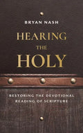Hearing the Holy: Restoring the Devotional Reading of Scripture - Paperback