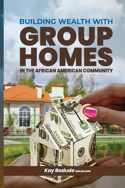 Building Wealth with Group Homes: In the African American Community - Paperback