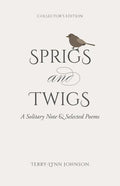 Sprigs and Twigs: A Solitary Note & Selected Poems (Collector's Edition) - Paperback