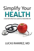 Simplify Your Health: A Doctor's Practical Guide to a Healthier Life - Paperback