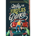 Make the Fireflies Dance - Hardcover