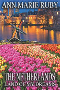 The Netherlands: Land Of My Dreams - Paperback