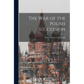 The war of the Polish Succession - Paperback
