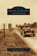 Lincoln Highway Across Illinois - Hardcover