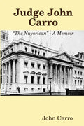 Judge John Carro - "The Nuyorican" - A Memoir - Paperback