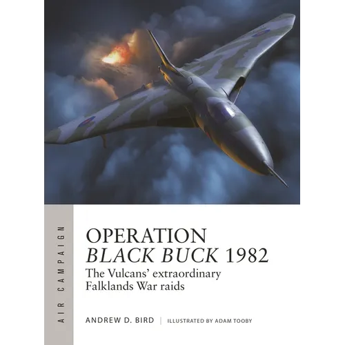 Operation Black Buck 1982: The Vulcans' Extraordinary Falklands War Raids - Paperback