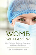 Womb With a View: Tales from the Delivery, Emergency and Operating Rooms - Paperback