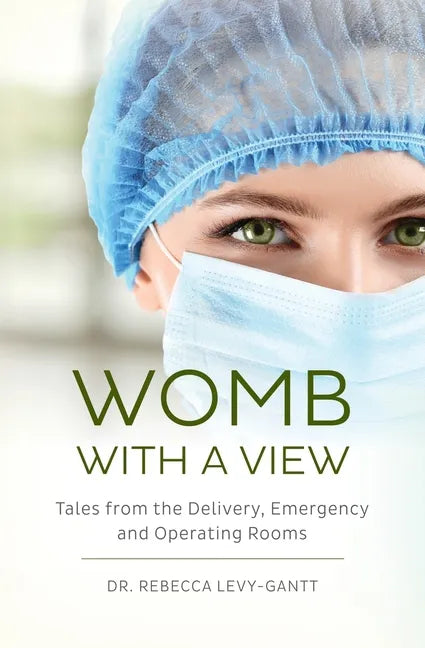 Womb With a View: Tales from the Delivery, Emergency and Operating Rooms - Paperback