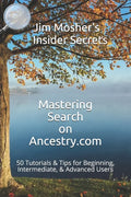 Insider Secrets: Mastering Search on Ancestry.com: 50 Tutorials & Tips for Beginning, Intermediate, & Advanced Users - Paperback