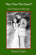"May I Have This Dance?": God's Purpose in Marriage - Paperback