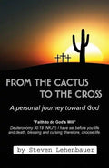 From the Cactus to the Cross: A Personal Journey Toward God - Paperback