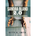 Sandra Bland 2.0: Racist Policing in America - Hardcover