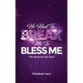 He Had to Break Me to Bless Me: He Restored My Soul - Paperback
