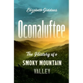 Oconaluftee: The History of a Smoky Mountain Valley - Paperback