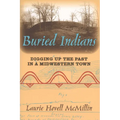 Buried Indians: Digging Up the Past in a Midwestern Town - Paperback