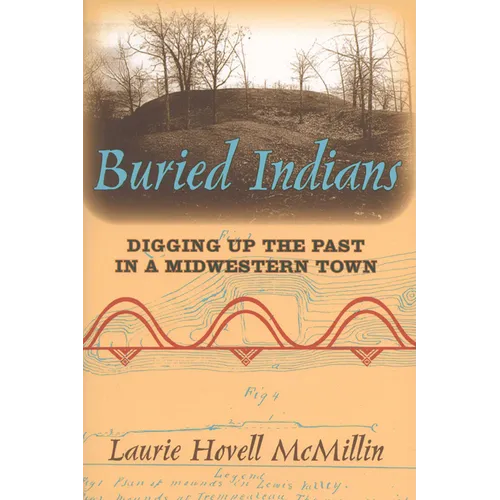 Buried Indians: Digging Up the Past in a Midwestern Town - Paperback