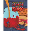 Charlie Ant 5: George and Max - Paperback