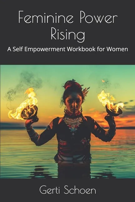 Feminine Power Rising: A Self Empowerment Workbook for Women - Paperback
