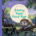 Henry Says Good-Bye: When You Are Sad - Hardcover