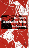 Nietzsche's Machiavellian Politics - Hardcover