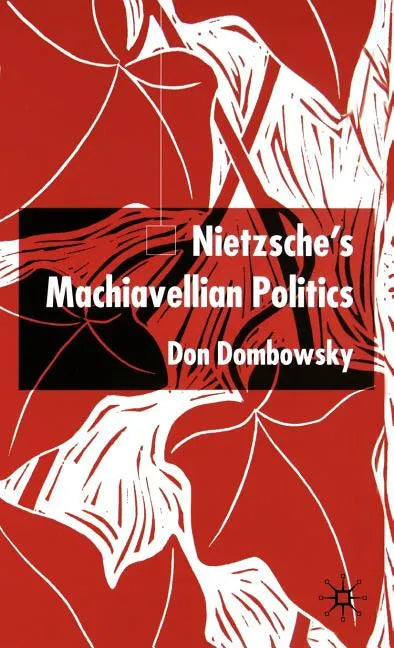 Nietzsche's Machiavellian Politics - Hardcover