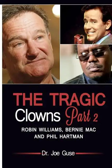 The Tragic Clowns Part II- Robin Williams, Bernie Mac, and Phil Hartman - Paperback