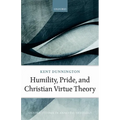 Humility, Pride, and Christian Virtue Theory - Hardcover