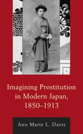 Imagining Prostitution in Modern Japan, 1850-1913 - Paperback