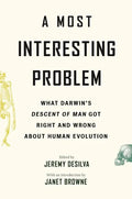 A Most Interesting Problem: What Darwin's Descent of Man Got Right and Wrong about Human Evolution - Paperback