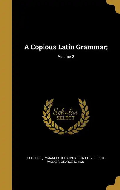 A Copious Latin Grammar;; Volume 2 - Hardcover