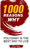 1000 Reasons why Polygamy is the best way to live - Paperback