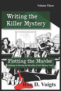 Plotting the Murder: A Strategy to Develop the Storyline of Your Mystery Novel - Paperback
