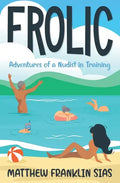 Frolic: Adventures of a Nudist in Training - Paperback