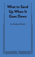 What to Send Up When It Goes Down - Paperback