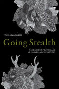 Going Stealth: Transgender Politics and U.S. Surveillance Practices - Paperback