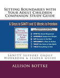 Setting Boundaries with Your Adult Children Companion Study Guide: SANITY Support Group Workbook & Leader Guide - Paperback