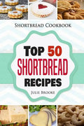 Shortbread Cookbook: Top 50 Shortbread Recipes - Paperback