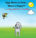 Ziggy Wants to Know... "Where's Chippy" - Hardcover