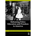 Reframing Police Education and Freedom in America - Paperback