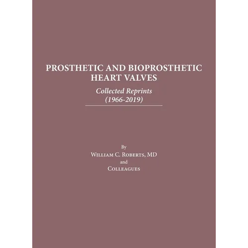 Prosthetic and Bioprosthetic Heart Valves: Collected Reprints - Hardcover
