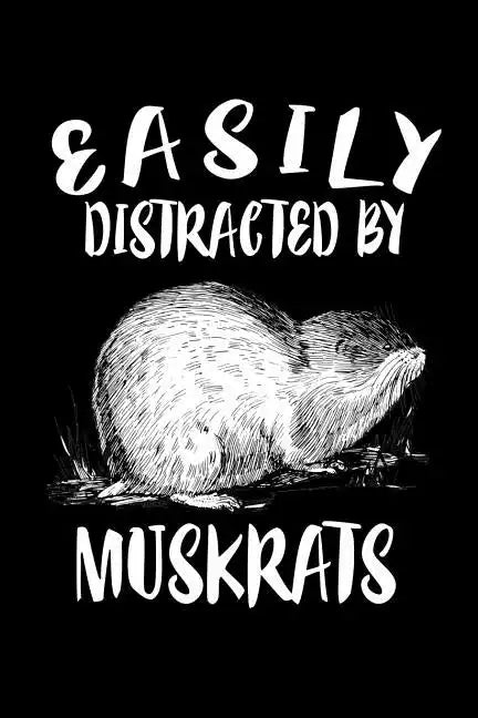 Easily Distracted By Muskrats: Animal Nature Collection - Paperback